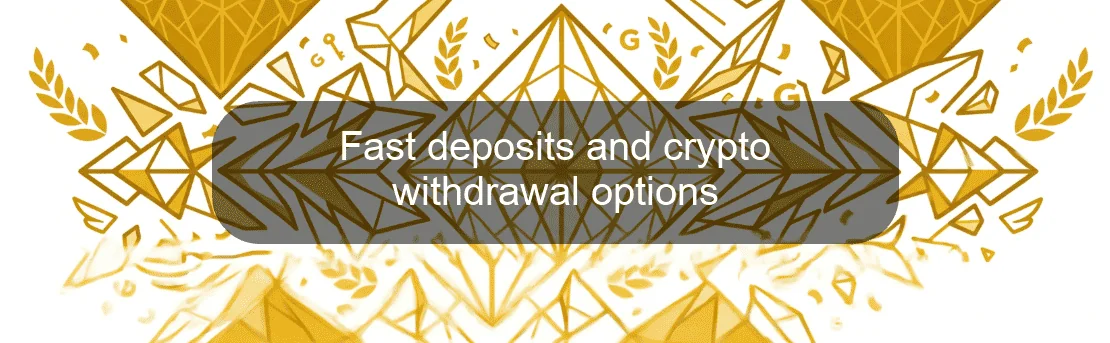 Fast deposits and crypto withdrawal options Fast deposits and crypto withdrawal options